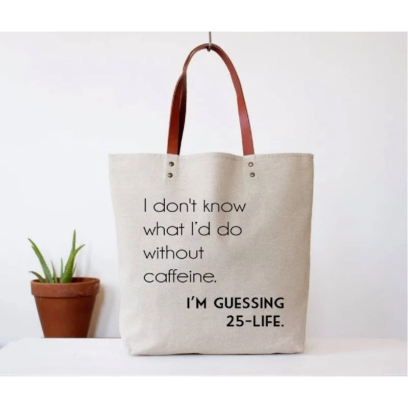 Luxury Seekers Fun Club I Don't Know What I'd Do Without Caffeine Canvas Tote Bag | Vegan Leather Handles